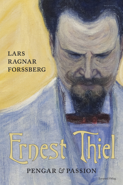 "Ernest Thiel: Pengar och passion" av Lars Ragnar Forssberg